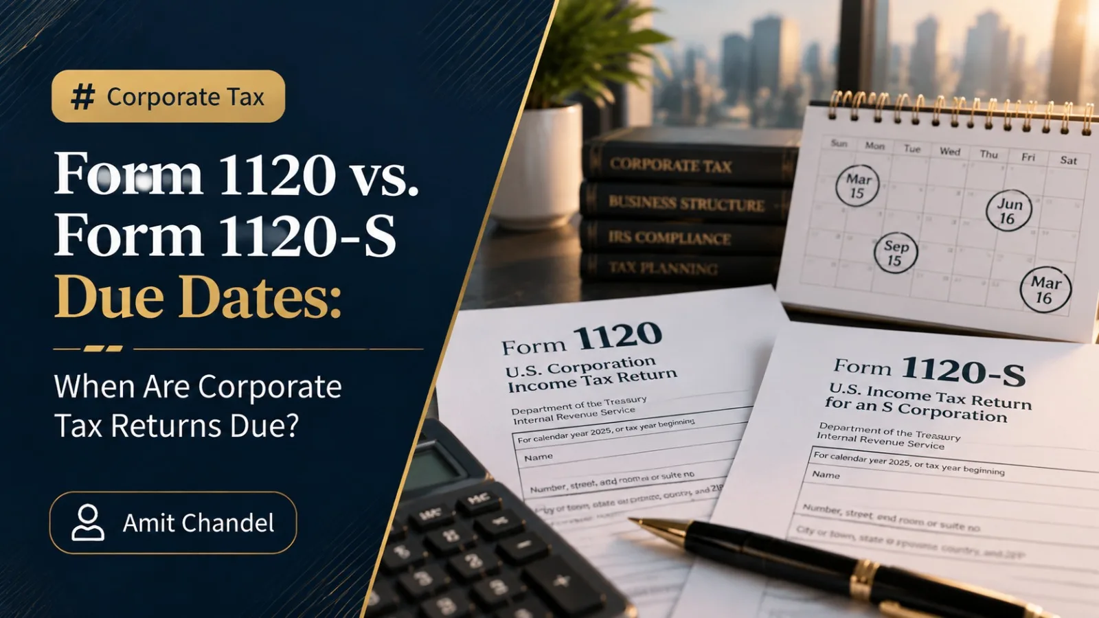 Form 1120 vs. Form 1120-S Due Dates: When Are Corporate Tax Returns Due?